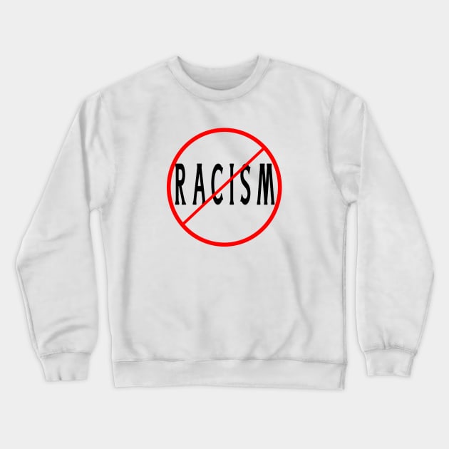 No racism Crewneck Sweatshirt by Cargoprints